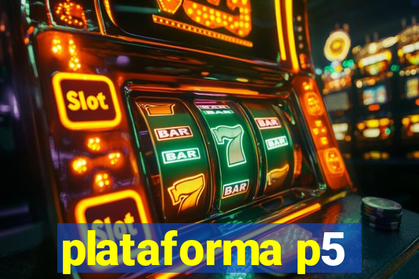 plataforma p5